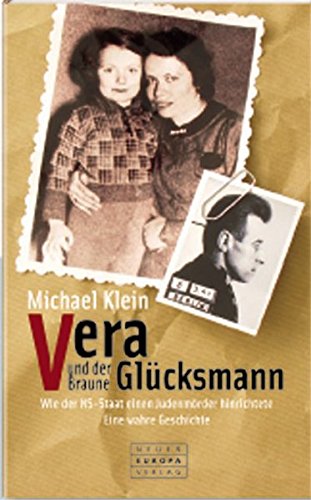 Vera und der braune Glücksmann. Wie der NS-Staat einen Judenmörder hinrichtete. Eine wahre Geschichte