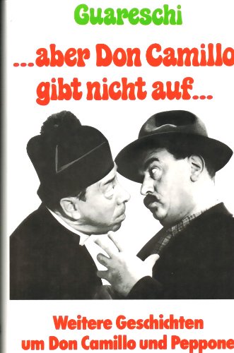 ...aber Don Camilloo gibt nicht auf... Weitere Geschichten um Don Camillo & Peppone. 1. Auflage