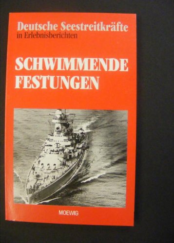 Schwimmende Festungen Deutsche Seestreitkräfte in Erlebnisberichten