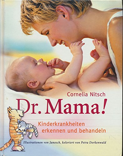 Dr. Mama!: Das andere Buch der Kinderkrankheiten