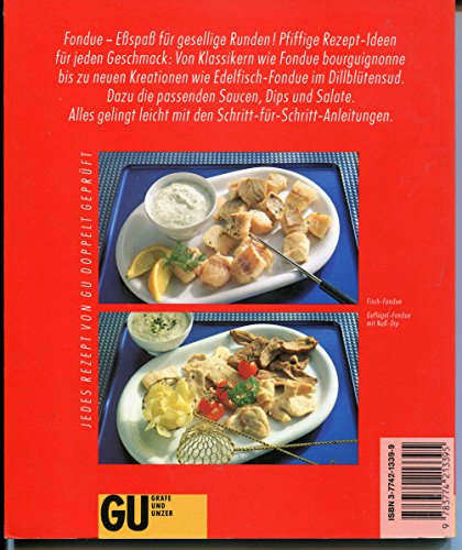 Fondues : verführerische Leckerbissen für gesellige Runden , klassische und neue Rezept-Ideen auch für Saucen, Dips und Salate , jedes Rezept in Farbe.