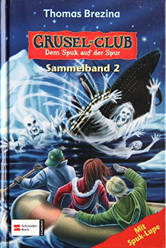 Grusel-Club - Dem Spuk auf der Spur: Sammelband 02: Der Geist aus dem Dschungel; Der Vampirsarg; Die Rückkehr der Titanic