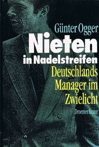 Nieten in Nadelstreifen. Deutsche Manager im Zwielicht.