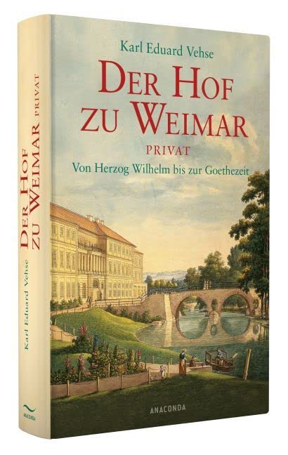 Der Hof zu Weimar privat: Von Herzog Wilhelm bis zur Goethezeit