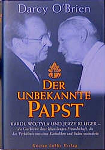 Der unbekannte Papst: Karol Wojtila und Jerzy Kluger-Die Geschichte ihre (Lübbe Religion)