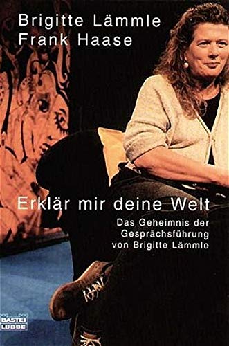 Erklär mir deine Welt: Das Geheimnis der Gesprächsführung (Sachbuch. Bastei Lübbe Taschenbücher)