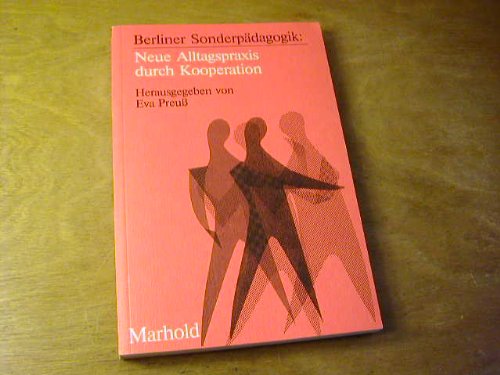Berliner Sonderpädagogik. Neue Alltagspraxis durch Kooperation.