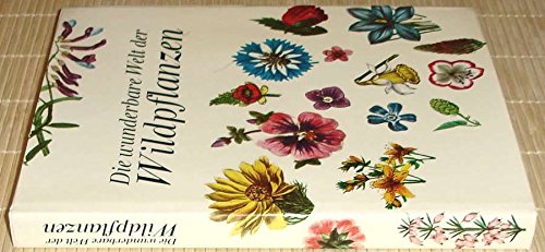 Die wunderbare Welt der Wildpflanzen. Illustrationen von Redouté, Besler und anderen Künstlern.