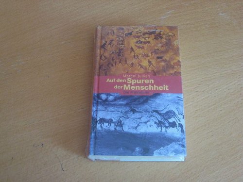 Auf den Spuren der Menschheit: Die Prähistorie