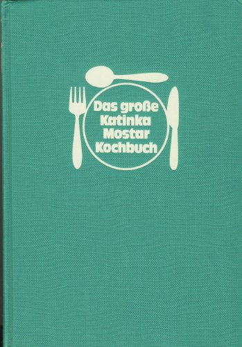 Das große Katinka Mostar Kochbuch