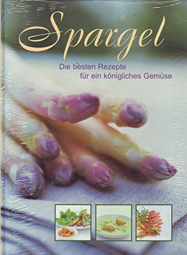 Spargel Die besten Rezepte für ein königliches Gemüse