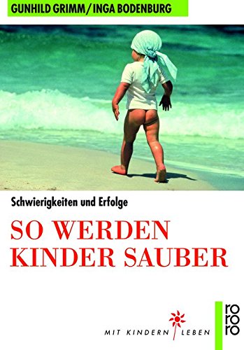 So werden Kinder sauber: Schwierigkeiten und Erfolge