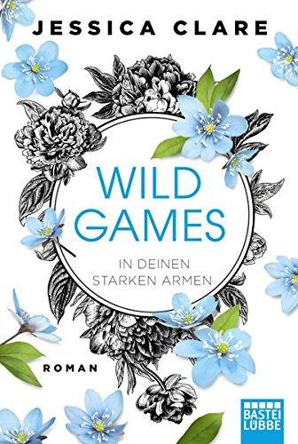 Wild Games - In deinen starken Armen: Roman (Wild-Games-Reihe, Band 3)