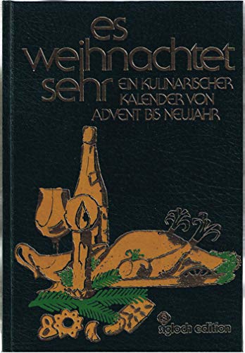 Es Weihnachtet sehr: Ein kulinarischer Kalender von Advent bis Neujahr