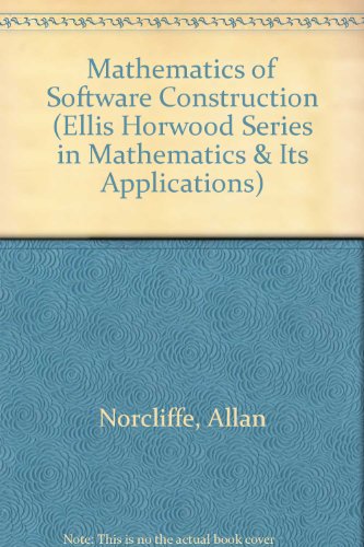 Mathematics of Software Construction (Mathematics & Its Applications)