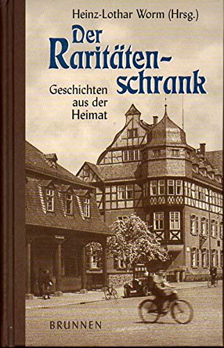 Der Raritätenschrank. Geschichten aus der Heimat