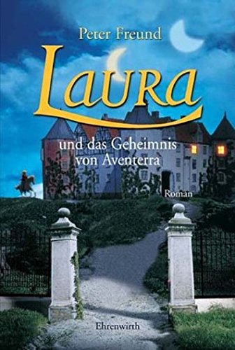 Laura und das Geheimnis von Aventerra: Laura - Teil 1: Roman (Ehrenwirth Belletristik)