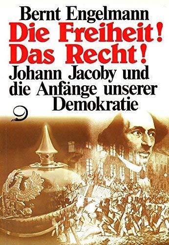 Die Freiheit. Das Recht. Johann Jacoby und die Anfänge unserer Demokratie.