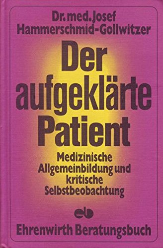 Der aufgeklärte Patient Medizinische Allgemeinbildung und kritische Selbstbeobachtung