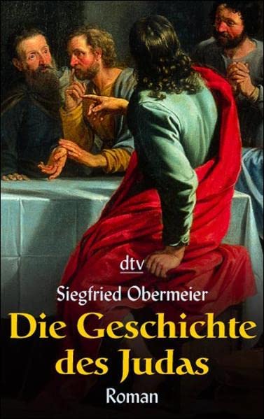 Die Geschichte des Judas: Roman (dtv Unterhaltung)