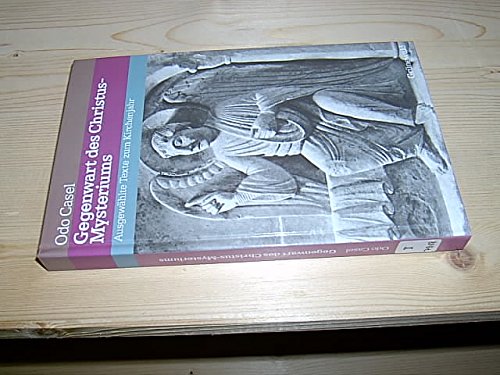 Gegenwart des Christus- Mysteriums. Ausgewählte Texte zum Kirchenjahr