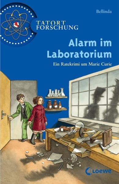 Alarm im Laboratorium: Ein Ratekrimi um Marie Curie (Tatort Forschung)