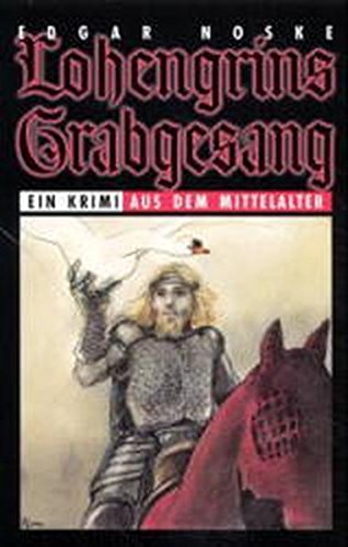 Lohengrins Grabgesang: Historischer Krimi