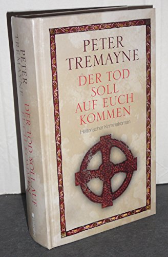 Der Tod soll auf euch kommen. Historischer Kriminalroman.