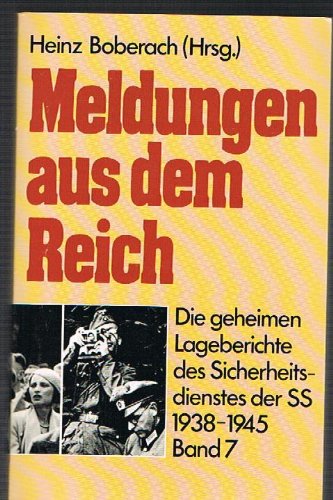 Meldungen aus dem Reich. Die geheimen Lageberichte des Sicherheitsdienstes der SS 1938-1945. Band 7