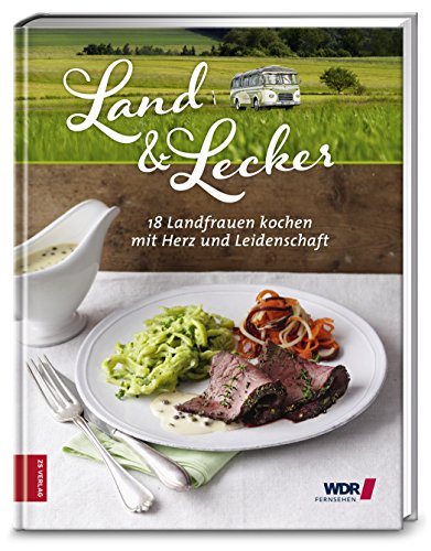 Land & lecker 3: 18 Landfrauen kochen mit Herz und Leidenschaft