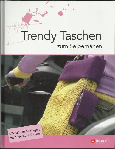 Trendy Taschen zum Selbernähen / Mit Schnitt-Vorlagen zum Herausnehmen