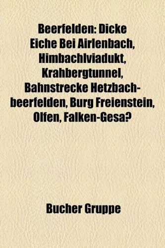 Beerfelden: Dicke Eiche Bei Airlenbach, Himbachlviadukt, Krahbergtunnel, Bahnstrecke Hetzbach-Beerfelden, Burg Freienstein, Olfen,