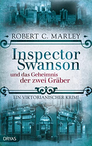 Inspector Swanson und das Geheimnis der zwei Gräber: Ein viktorianischer Krimi (Inspector Swanson: Baker Street Bibliothek)