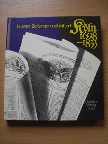 In alten Zeitungen geblättert. Köln 1698-1833.
