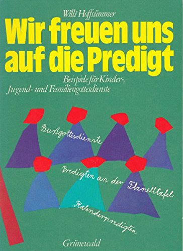 Wir freuen uns auf die Predigt. Beispiele für Kinder-, Jugend- und Familiengottesdienste