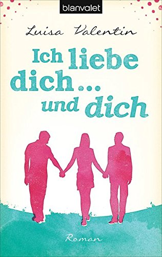 Ich liebe dich - und dich: Roman