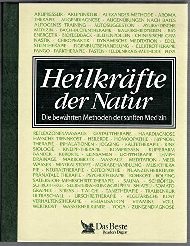 Heilkräfte der Natur: die bewährten Methoden der sanften Medizin
