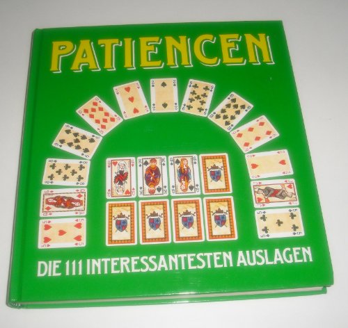 Patiencen. Die 111 interessantesten Auslagen.