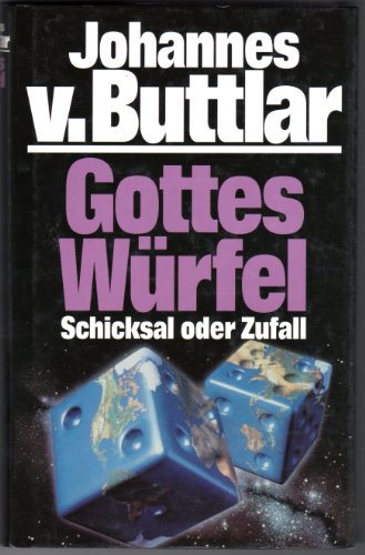 Gottes Würfel : Schicksal oder Zufall. Johannes v. Buttlar