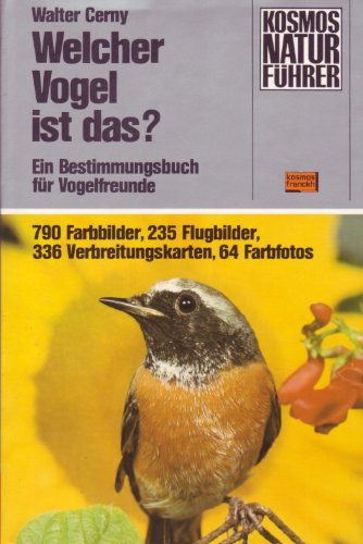 Welcher Vogel ist das? Ein Bestimmungsbuch für Vogelfreunde - 790 Farbbilder, 235 Flugbilder, 336 Verbreitungskarten, 64 Farbfotos.