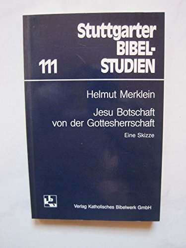 Jesu Botschaft von der Gottesherrschaft. Eine Skizze