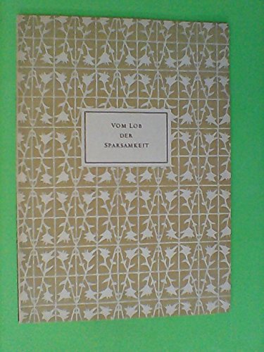 Vom Lob der Sparsamkeit. Gedanken, Sprüche, Erfahrungsweisheit aus dem Schatz der Jahrhunderte.