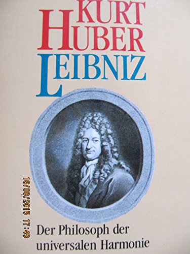 Leibniz. Der Philosoph der universalen Harmonie.