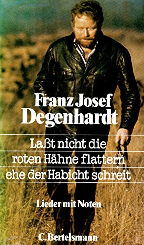 Laßt nicht die roten Hähne flattern, ehe der Habicht schreit. Lieder mit Noten