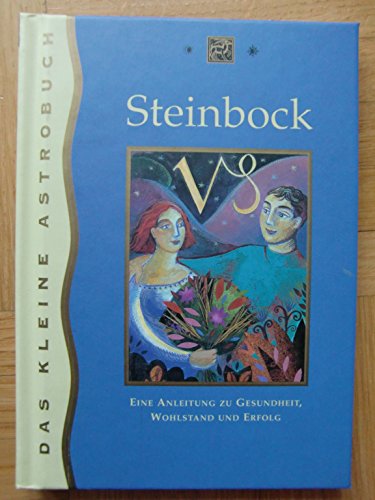 Steinbock. Eine Anleitung zu Gesundheit, Wohlstand und Erfolg.