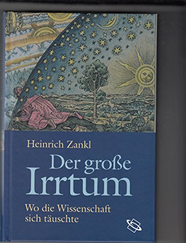 Der grosse Irrtum: Wo die Wissenschaft sich täuschte