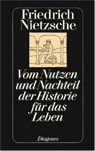Vom Nutzen und Nachteil der Historie für das Leben