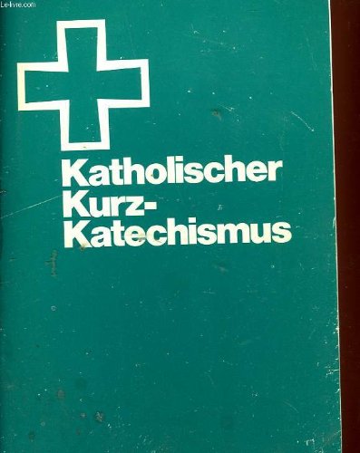 KATHOLISCHER KURZ-KATECHISMUS