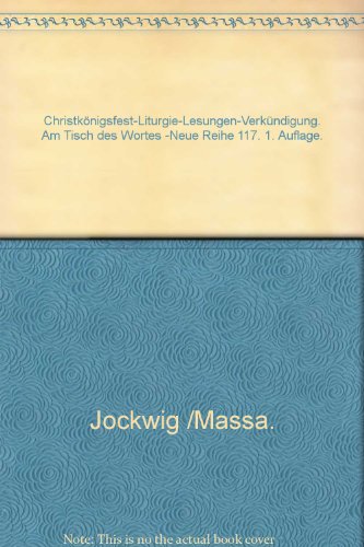 Christkönigsfest-Liturgie-Lesungen-Verkündigung. Am Tisch des Wortes -Neue Reihe 117. 1. Auflage.
