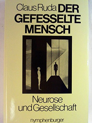 Der gefesselte Mensch. Neurose und Gesellschaft